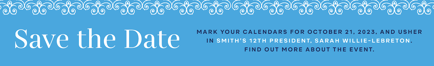 保存日期!标记你的日历在2023年10月21日,帮助引进史密斯的第十二总统,莎拉Willie-LeBreton。看到更多关于事件的信息。